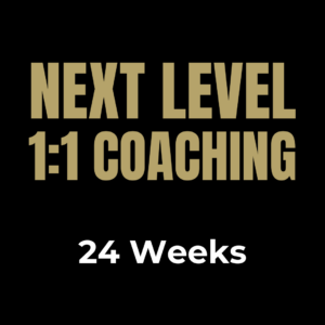 Next Level 1:1 Coaching - 24 Weeks